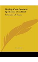 Finding of the Gnosis or Apotheosis of an Ideal: an Interior Life Drama (1890): An Interior Life Drama(English)