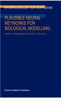 Plausible Neural Networks for Biological Modelling