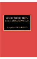 Magic Music from the Telharmonium