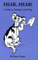 Hear, Hear!: A Guide to Training a Deaf Dog