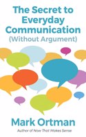 The Secret to Everyday Communication (Without Argument)