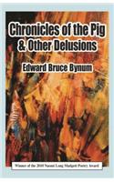 Chronicles of the Pig & Other Delusions