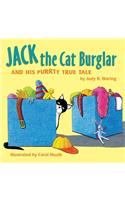 Jack the Cat Burglar: And His Purrty True Tale: And His Purrty True Tale