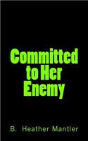Committed to Her Enemy