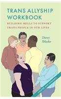 Trans Allyship Workbook: Building Skills to Support Trans People in Our Lives