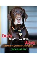 Dogs Don't Look Both Ways