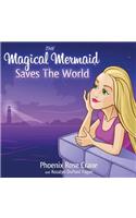 The Magical Mermaid Saves The World