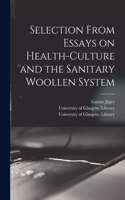 Selection From Essays on Health-culture and the Sanitary Woollen System [electronic Resource]