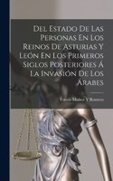 Del Estado De Las Personas En Los Reinos De Asturias Y León En Los Primeros Siglos Posteriores Á La Invasión De Los Árabes