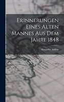 Erinnerungen Eines Alten Mannes Aus Dem Jahre 1848