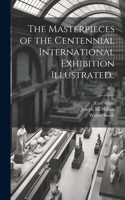 Masterpieces of the Centennial International Exhibition Illustrated..; v. 1