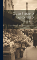 Over Strand and Field: A Record of Travel Through Brittany