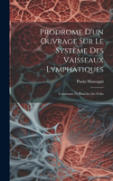 Prodrome D'un Ouvrage Sur Le Système Des Vaisseaux Lymphatiques
