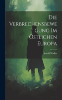 Die Verbrechensbewegung im Östlichen Europa