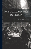 Wisdom and Will in Education
