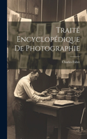 Traité Encyclopédique De Photographie