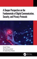 Deeper Perspective on the Fundamentals of Digital Communication, Security, and Privacy Protocols