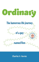 Ordinary: The humorous life journey of a guy named Ron