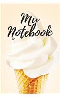 My Notebook: Ice Cream Journal Planner Notebook Vanilla Ice Cream With Cones Bullet Journal