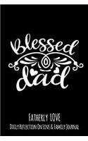 Blessed Dad: Fatherly Love - Daily Quotes and Reflection On Love and Family Lined Journal Notebook