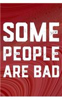 Some People Are Bad: Daily Success, Motivation and Everyday Inspiration For Your Best Year Ever, 365 days to more Happiness Motivational Year Long Journal / Daily Notebo