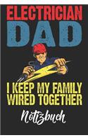 Electrician Dad I Keep My Family Wired Together Notizbuch