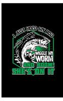I Just Hold My Rod Wiggle My Worm And Boom! She's on it