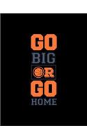 Go Big or Go Home