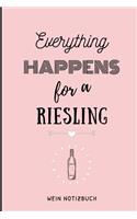 Everything Happens for a Riesling Wein Notizbuch