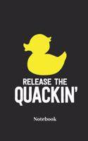 Release the Quackin Notebook: Lined Journal for Swimming Duck and Bathtub Fans - Paperback, Diary Gift for Men, Women and Children