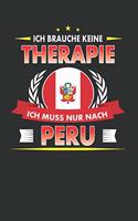 Ich Brauche Keine Therapie Ich Muss Nur Nach Peru: Punktiertes Notizbuch Mit 120 Seiten Für Alle Notizen, Termine, Skizzen, Einträge, Erlebnisse, Bekanntschaften Zum Selberschreiben Und Gestalten