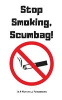 Stop Smoking, Scumbag!