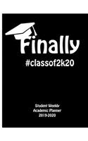 Finally #classof2k20 Student Weekly Academic Planner 2019-2020: High School Class of 2020 Senior Year Calendar Organizer