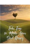 Take Time to Make Your Soul Happy
