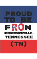 Proud to Be from Hendersonville, Tennessee (Tn): Custom-Designed Notebook