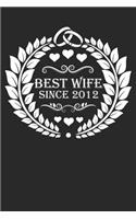 Best Wife Since 2012: Wife Gift Notebook, Wedding Anniversary Gift, Softcover (6x9 Inches) with 120 Pages