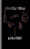 Choose Your Weapon: Music Instruments Gift for Musicians (6x9) Lined Notebook