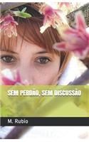 Sem Perdão, Sem Discussão