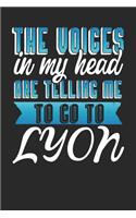 The Voices In My Head Are Telling Me To Go To Lyon: Lyon Notebook Lyon Vacation Journal Handlettering Diary I Logbook 110 Journal Paper Pages Lyon Buch 6 x 9