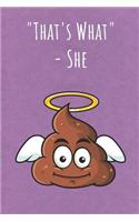 That's What - She: Funny Unique Motivational Colorful Journal Notebook For Birthday, Anniversary, Christmas, Graduation and Holiday Gifts for Girls, Women, Men and Boy