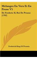 Melanges En Vers Et En Prose V5: De Frederic II, Roi De Prusse (1792)(French)