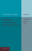 A Treatise on the Theory of Alternating Currents: Volume 2: Volume 2(English)
