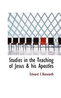 Studies in the Teaching of Jesus & His Apostles
