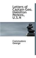 Letters of Captain Geo. Hamilton Perkins, U.S.N