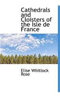 Cathedrals and Cloisters of the Isle de France