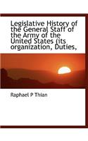 Legislative History of the General Staff of the Army of the United States (Its Organization, Duties,