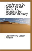 Une Femme Du Monde Au 18 Si Cle; La Jeunesse de Madame D' Pinay