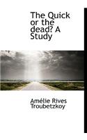The Quick or the Dead? a Study