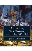 America, Sea Power, and the World