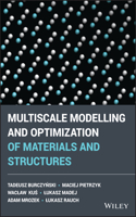 Multiscale Modelling and Optimisation of Materials and Structures